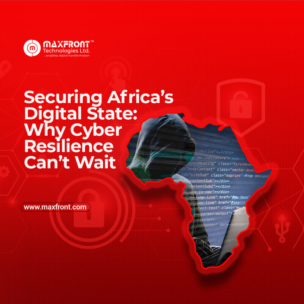 Securing Africa’s Digital State: Why Cyber Resilience Can’t Wait ...